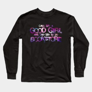 Call me a good girl and take me to the bookstore purple space Long Sleeve T-Shirt